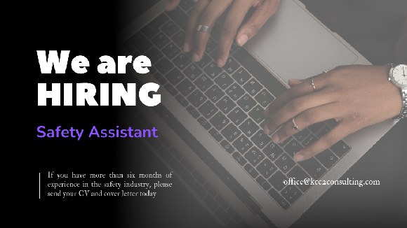WE ARE LOOKING FOR DEDICATED AND DETAIL – ORIENTED SAFETY ASSISTANT